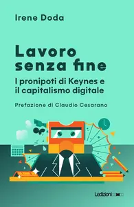 Irene Doda - Lavoro senza fine. I pronipoti di Keynes e il capitalismo digitale