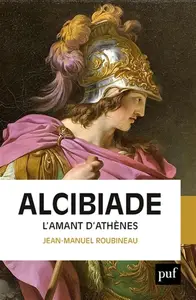 Jean-Manuel Roubineau, "Alcibiade : L'amant d'Athènes"