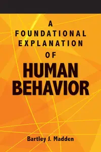 A Foundational Explanation of Human Behavior