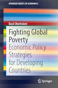 Fighting Global Poverty: Economic Policy Strategies for Developing Countries