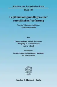 Legitimationsgrundlagen einer europäischen Verfassung: Von der Volkssouveränität zur Völkersouveränität. Hrsg.: Forschergruppe