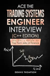 Ace the Trading Systems Engineer Interview (C++ Edition): Insider's Guide to Top Tech Jobs in Finance
