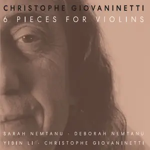 Christophe Giovaninetti, Deborah Nemtanu, Sarah Nemtanu & Yibin Li - 6 Pieces For Violins (2024) [Digital Download 24/96]