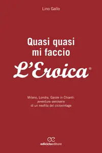 Quasi quasi mi faccio l'Eroica - Lino Gallo