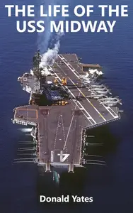 The Life of the USS Midway