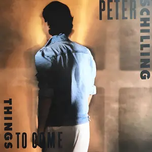 Peter Schilling - Things To Come (1985/2025) [Official Digital Download]