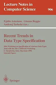 Recent Trends in Data Type Specification: 10th Workshop on Specification of Abstract Data Types Joint with the 5th COMPASS Work