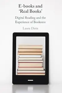 E-books and ‘Real Books’: Digital Reading and the Experience of Bookness