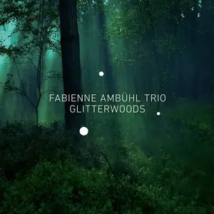 Fabienne Ambuhl Trio - Glitterwoods (2015) [Official Digital Download 24/88]