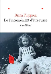 Diana Filippova, "De l'inconvénient d'être russe"