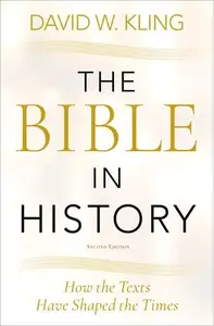 The Bible in History: How the Texts Have Shaped the Times