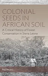 Colonial Seeds in African Soil: A Critical History of Forest Conservation in Sierra Leone