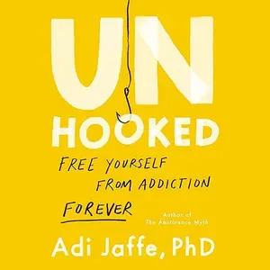 Unhooked: Free Yourself from Addiction Forever [Audiobook]