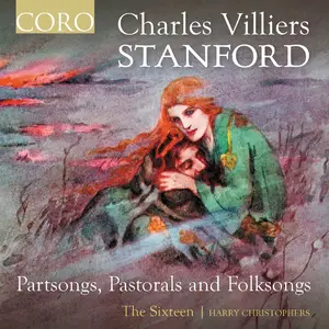 The Sixteen & Harry Christophers - Stanford: Partsongs, Pastorals and Folksongs (2024) [Official Digital Download 24/96]