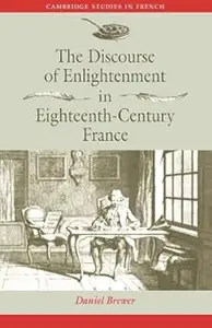 The Discourse of Enlightenment in Eighteenth-Century France: Diderot and the Art of Philosophizing