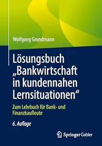 Lösungsbuch „Bankwirtschaft in kundennahen Lernsituationen", 6. Auflage