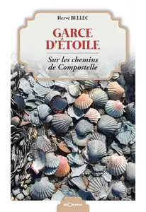 Hervé Bellec, "Garce d'étoile: Sur les chemins de Compostelle"