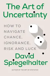 The Art of Uncertainty: How to Navigate Chance, Ignorance, Risk and Luck, US Edition