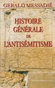Gerald Messadié "Histoire générale de l'antisémitisme"