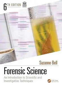 Forensic Science: An Introduction to Scientific and Investigative Techniques (6th Edition)