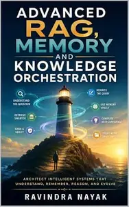 Advanced RAG, Memory and Knowledge Orchestration (THE SUPER AGENT JOURNEY From Absolute Zero to AI Orchestrator Book 48)