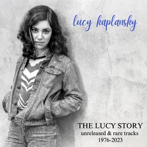 Lucy Kaplansky - The Lucy Story, Unreleased And Rare Tracks, 1976-2023 (2024)