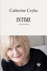 Catherine Ceylac, "Intime : Autobiographie"