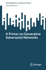 A Primer on Generative Adversarial Networks (SpringerBriefs in Computer Science)