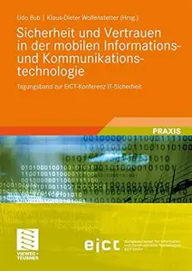 Sicherheit und Vertrauen in der mobilen Informationsund Kommunikationstechnologie: Tagungsband zur EICT-Konferenz IT-Sicherheit