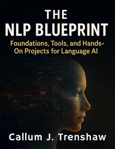 The NLP Blueprint: Foundations, Tools
