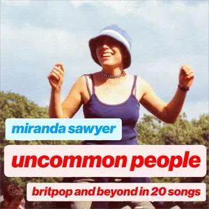 Uncommon People: Britpop and Beyond in 20 Songs [Audiobook]