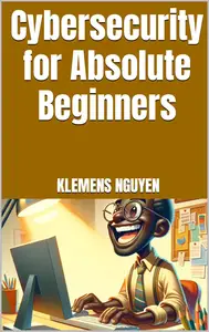 Cybersecurity for Absolute Beginners