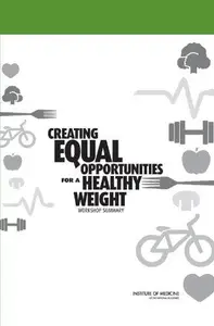 Creating Equal Opportunities for a Healthy Weight : Workshop Summary