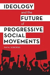 Ideology and the Future of Progressive Social Movements