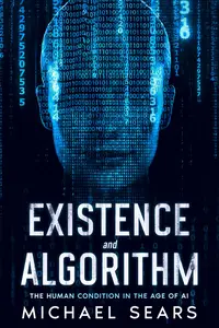 Existence and Algorithm: The Human Condition in the Age of Artificial Intelligence