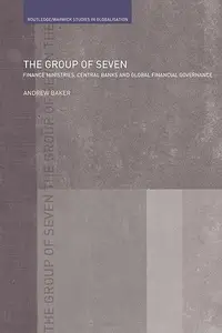 The Group of Seven: Finance Ministries, Central Banks and Global Financial Governance