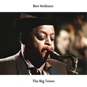Ben Webster - The Big Tenor (Remastered Edition) (2024) [Official Digital Download]