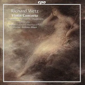 Ulf Wallin, Werner Andreas Albert, Staatsphilharmonie Rheinland-Pfalz - Richard Wetz: Violin Concerto (2004)