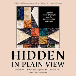 Hidden in Plain View: A Secret Story of Quilts and the Underground Railroad [Audiobook]