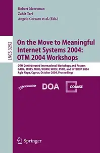 On the Move to Meaningful Internet Systems 2004: OTM 2004 Workshops: OTM Confederated International Workshops and Posters, GADA