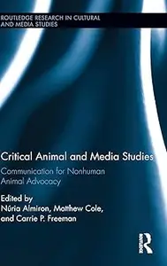 Critical Animal and Media Studies: Communication for Nonhuman Animal Advocacy