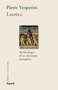 Pierre Vesperini, "Lucrèce: Archéologie d'un classique européen"
