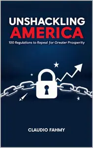 Unshackling America: 100 Regulations to Repeal for Greater Prosperity