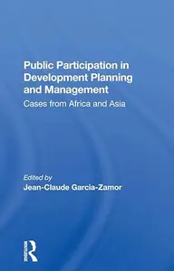 Public Participation In Development Planning And Management: Cases From Africa And Asia