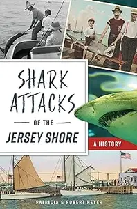 Shark Attacks of the Jersey Shore: A History