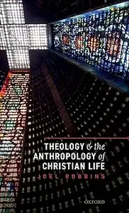 Theology and the Anthropology of Christian Life