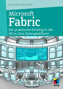 Microsoft Fabric: Der praktische Einstieg in die All-In-One-Datenplattform für Data Science & Co.