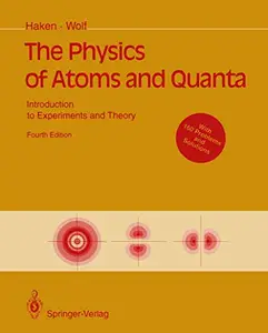 The Physics of Atoms and Quanta: Introduction to Experiments and Theory