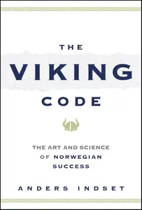 The Viking Code: The Art and Science of Norwegian Success