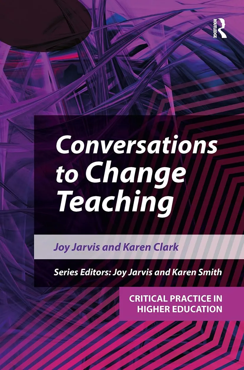 Conversations to Change Teaching (Critical Practice in Higher Education)